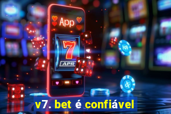 v7. bet é confiável