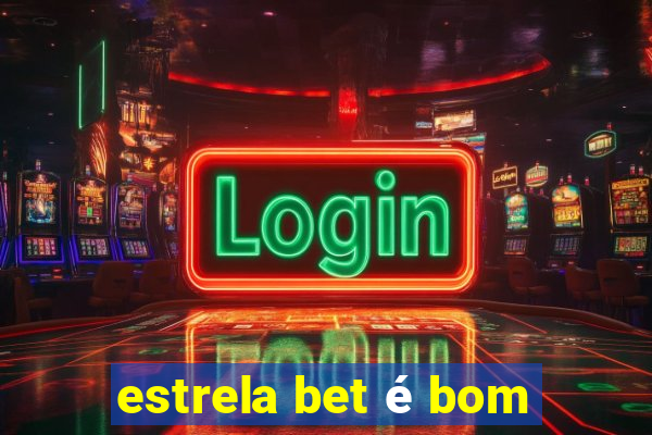 estrela bet é bom