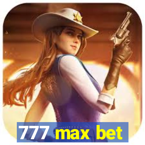 777 max bet