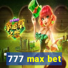 777 max bet