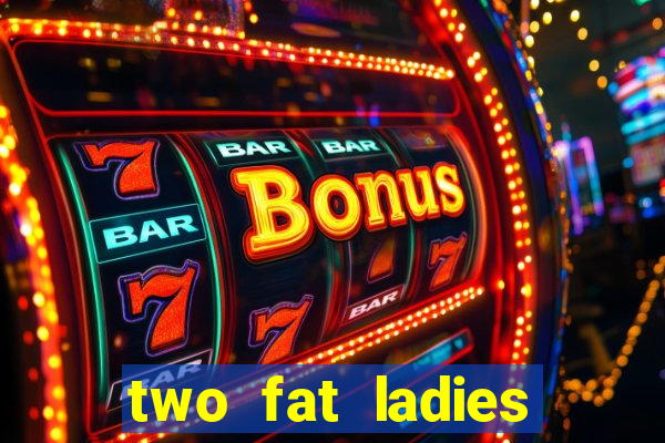 two fat ladies bingo call