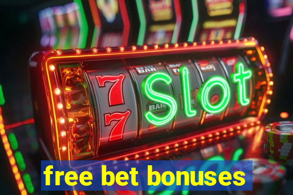 free bet bonuses