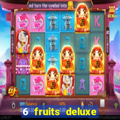 6 fruits deluxe slot free play