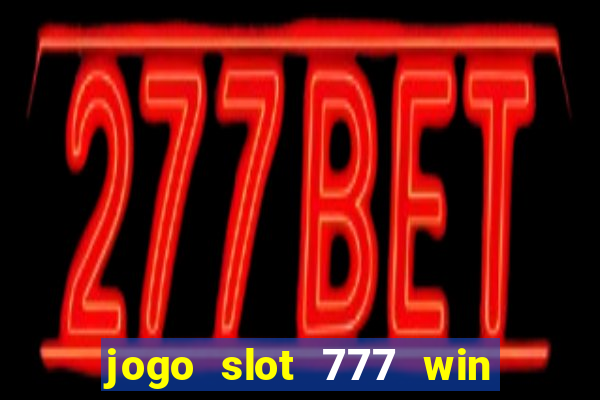 jogo slot 777 win paga mesmo