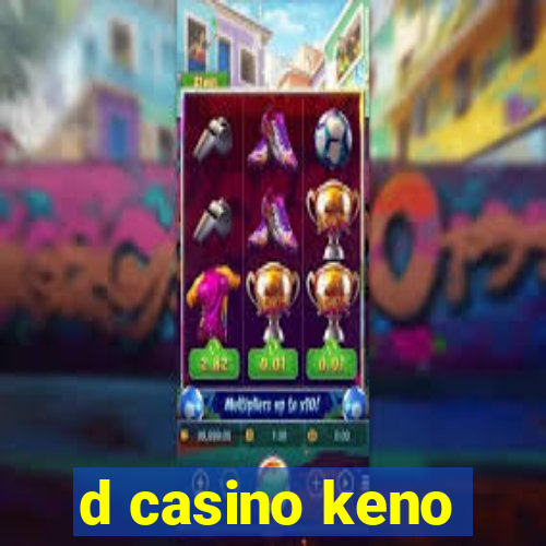 d casino keno