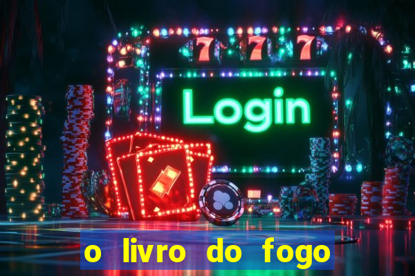 o livro do fogo pdf o fogo liberador pdf