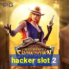 hacker slot 2