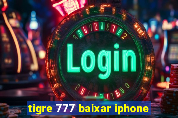 tigre 777 baixar iphone