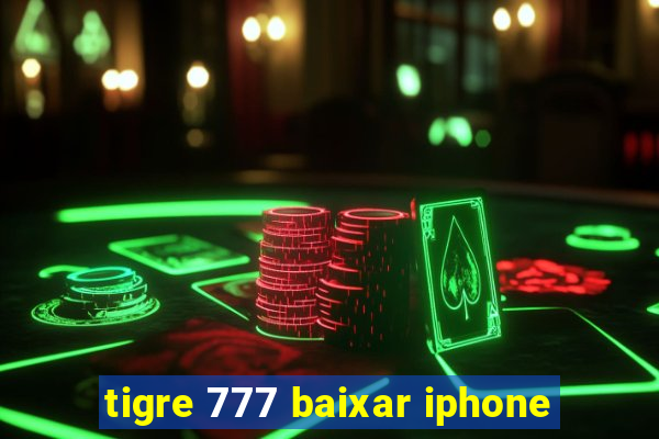 tigre 777 baixar iphone