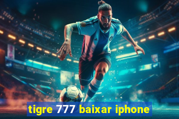 tigre 777 baixar iphone