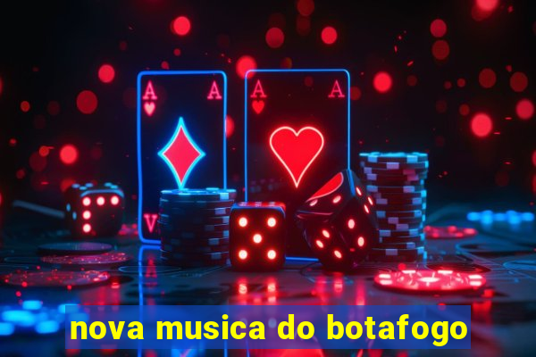 nova musica do botafogo