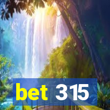 bet 315