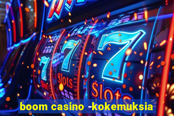 boom casino -kokemuksia