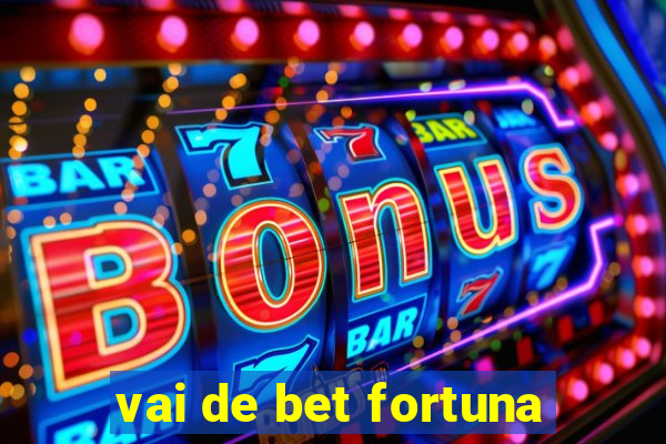 vai de bet fortuna