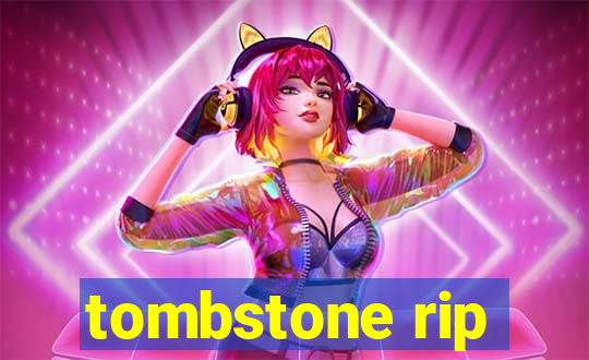 tombstone rip