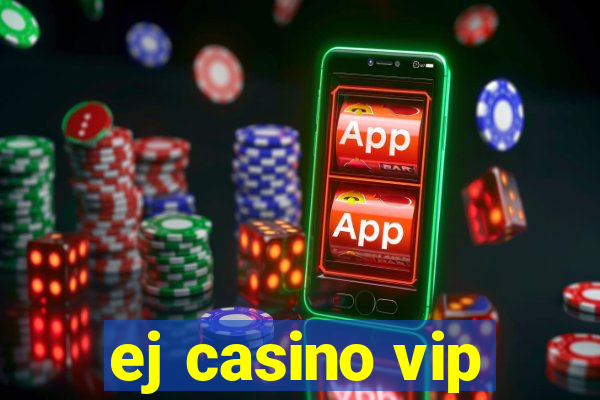 ej casino vip