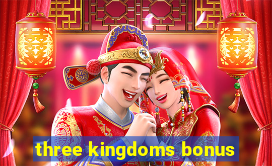 three kingdoms bonus