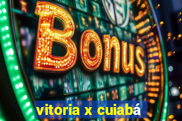 vitoria x cuiabá