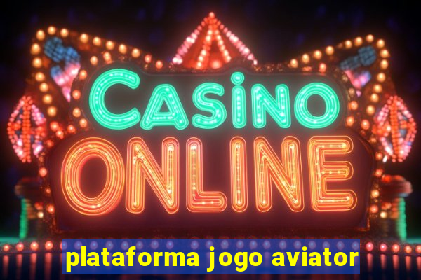 plataforma jogo aviator