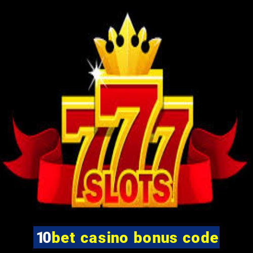 10bet casino bonus code