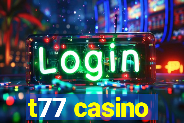 t77 casino