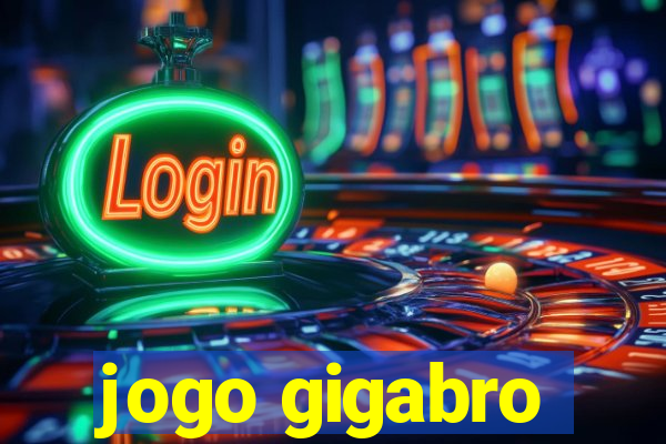 jogo gigabro