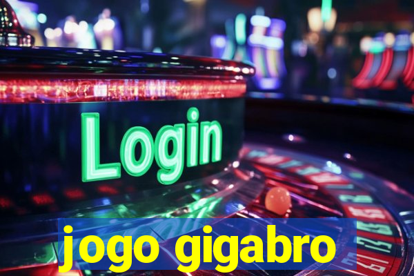 jogo gigabro