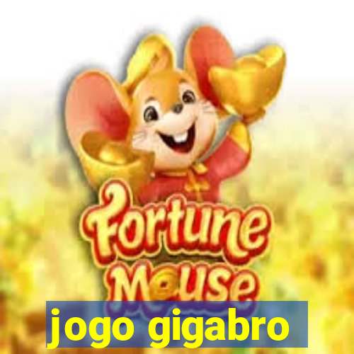 jogo gigabro