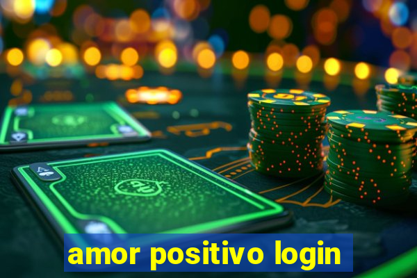 amor positivo login