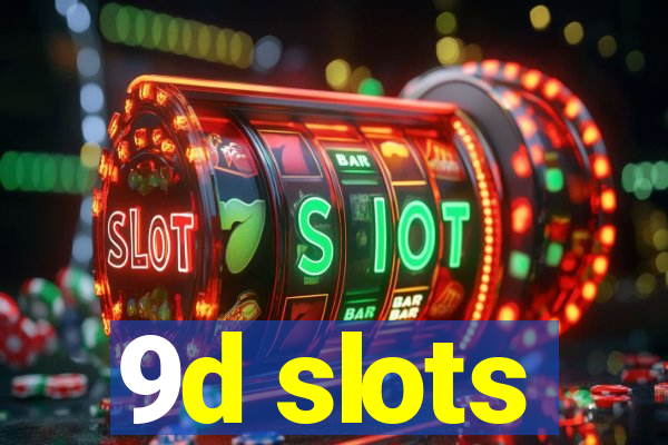 9d slots