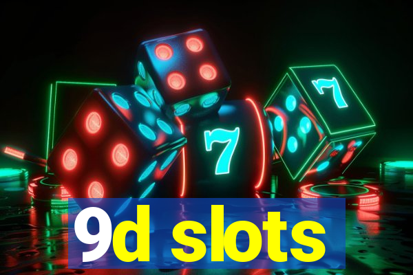 9d slots