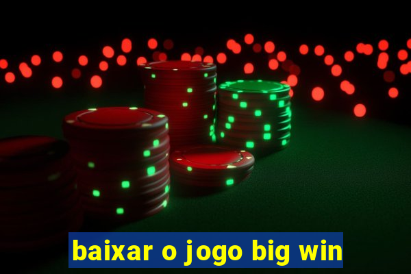 baixar o jogo big win