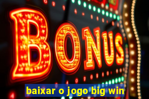 baixar o jogo big win