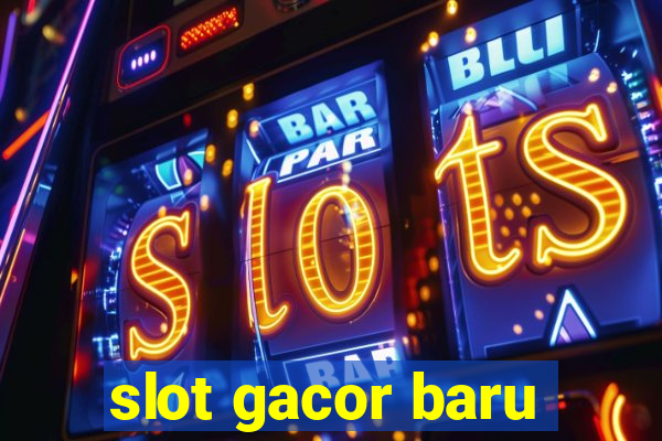 slot gacor baru