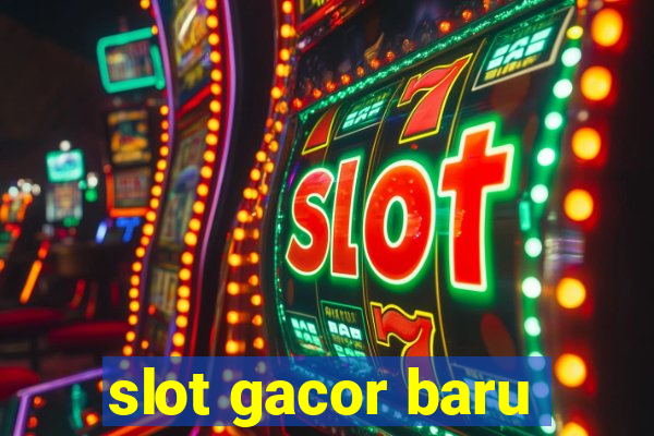 slot gacor baru