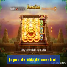 jogos de cidade construir