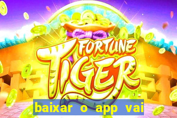 baixar o app vai de bet