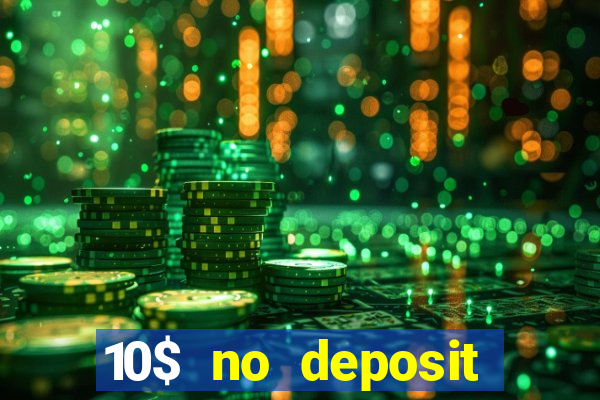 10$ no deposit bonus casino