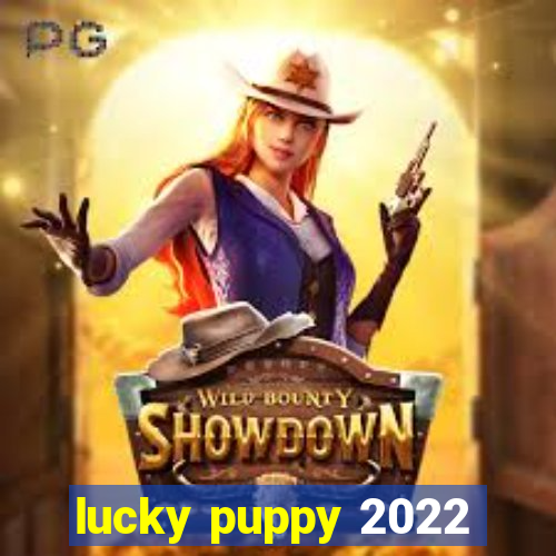 lucky puppy 2022