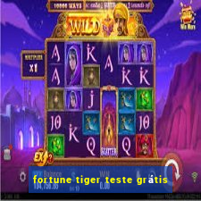 fortune tiger teste grátis