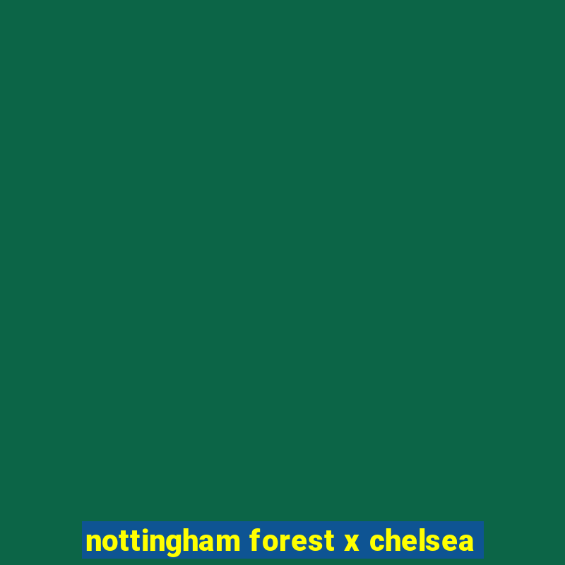 nottingham forest x chelsea