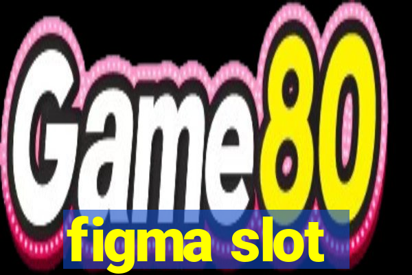 figma slot