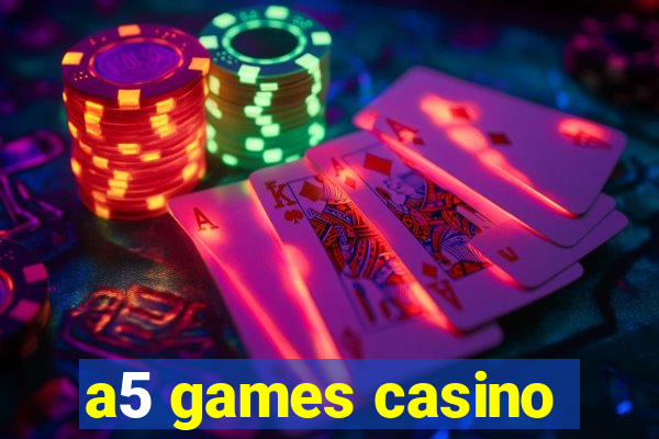 a5 games casino