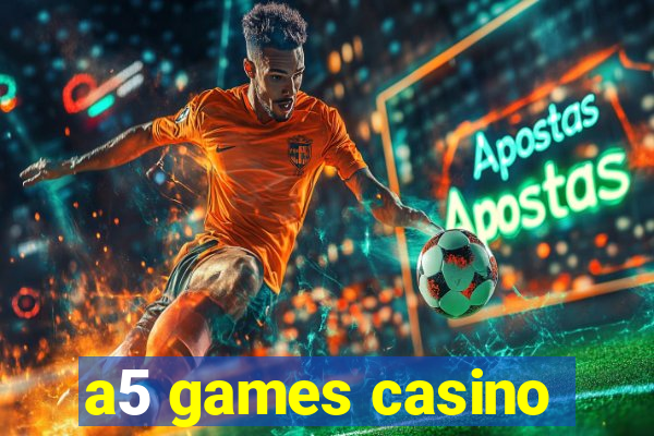 a5 games casino