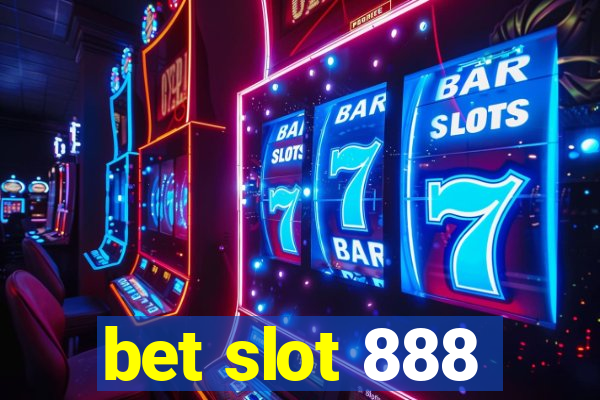 bet slot 888