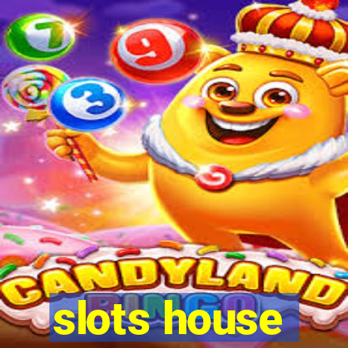 slots house