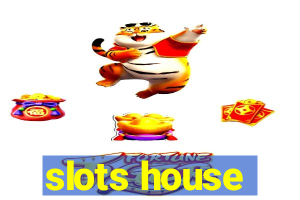 slots house