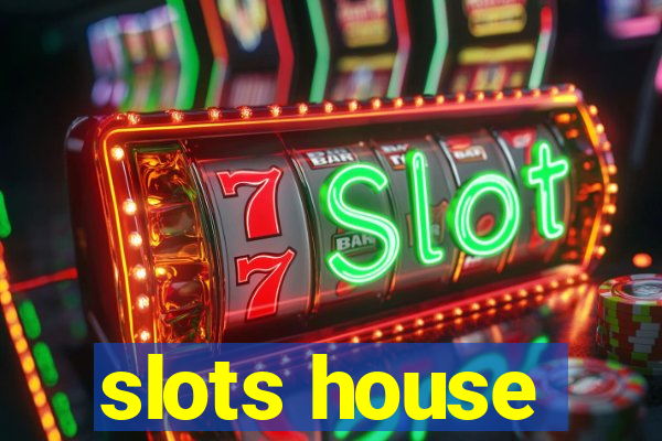 slots house