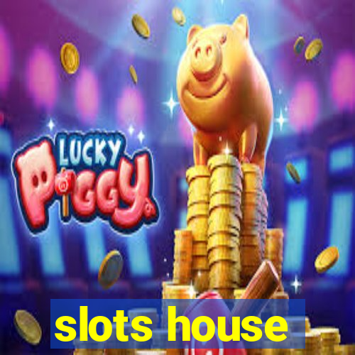 slots house