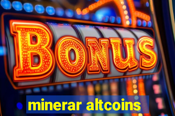 minerar altcoins